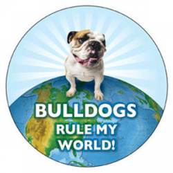 Bull Dogs Rule My World - Circle Magnet