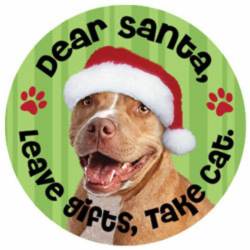 Pit Bull Dear Santa Leave Gifts Take Cat - Circle Magnet