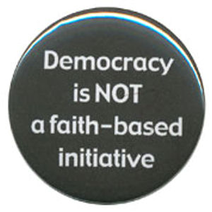 Democracy Not Faith Based - Button