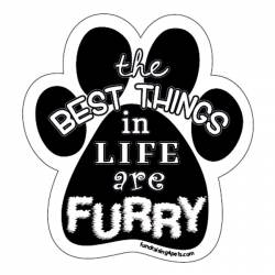 The Best Things In Life Are Furry - Paw Magnet