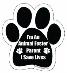 I'm An Animal Foster Parent I Save Lives - Paw Magnet