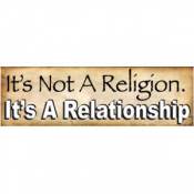 It's Not A Religion. It's A Relationship - Bumper Sticker