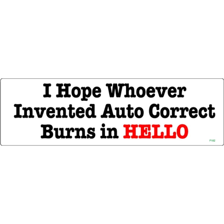 I Hope Whoever Invented Auto Correct Burns In HELLO Bumper Sticker at