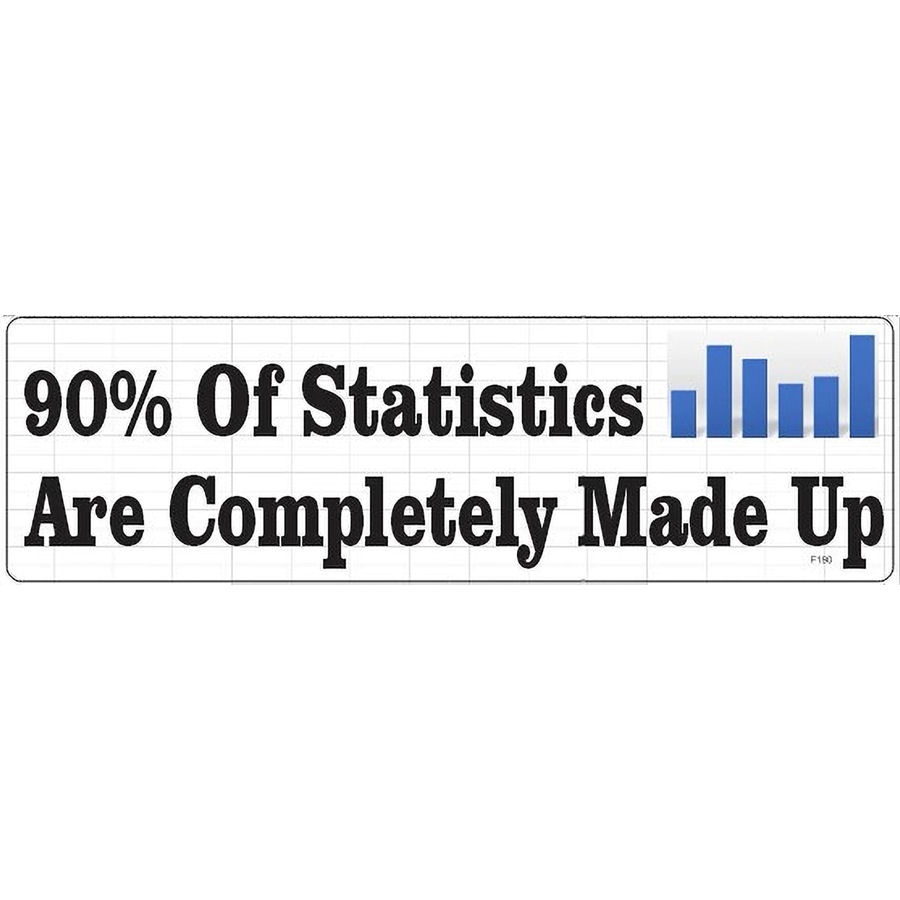 90% Of Statistics Are Completely Made Up - Vinyl Sticker