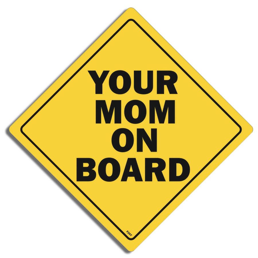 Your Mom On Board Warning Sign Vinyl Sticker at Sticker Shoppe
