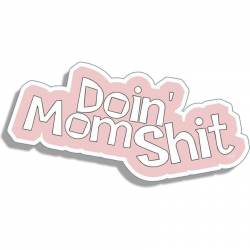 Doin' Mom Shit - Vinyl Sticker