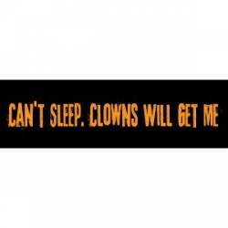 Can't Sleep - Clowns Will Get Me - Bumper Sticker