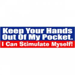 Keep Your Hands Out Of My Pocket I Can Stimulate Myself - Bumper Magnet