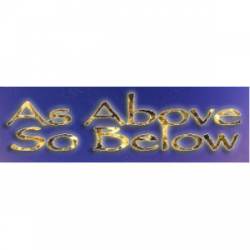 As Above, So Below - Bumper Sticker