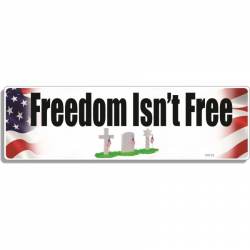 Freedom Isn't Free - Bumper Sticker