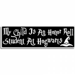 My Child Is An Honor Roll Student At Hogwarts - Bumper Sticker