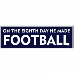 On The Eighth Day He Made Football Sheldon Tribute - Bumper Magnet