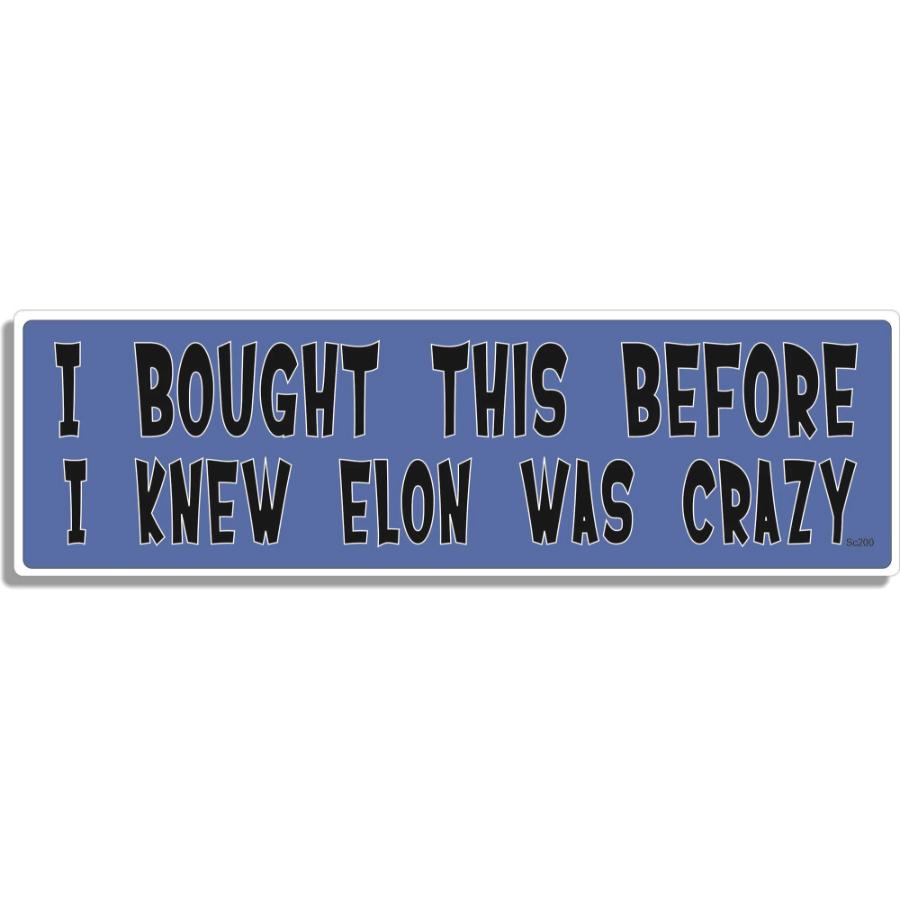 I Bought This Before I Knew Elon Was Crazy - Bumper Magnet