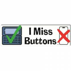 I Miss Buttons Cell Phone - Bumper Magnet