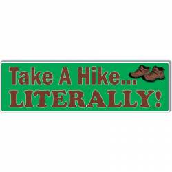 Take A Hike Literally - Bumper Magnet