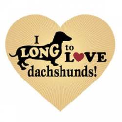 I Long To Love Daschunds - Heart Magnet