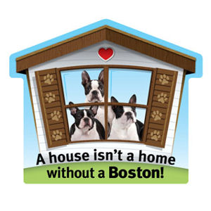 House Is Not A Home Boston Terrier Magnet