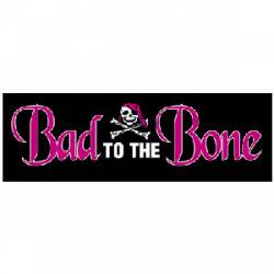 Bad to the Bone - Sticker