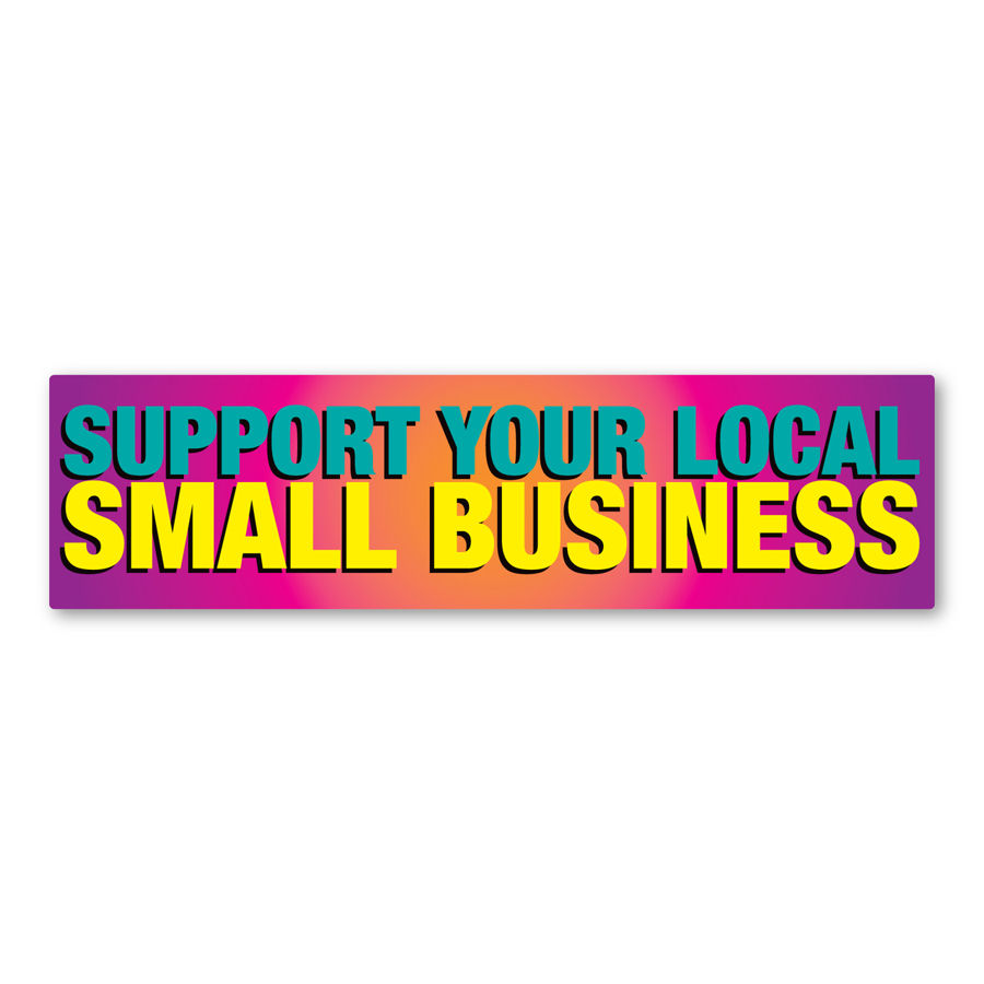 Support Your Local Small Business Bumper at Sticker Shoppe