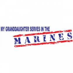My Granddaughter Serves In The Marines - Bumper Sticker