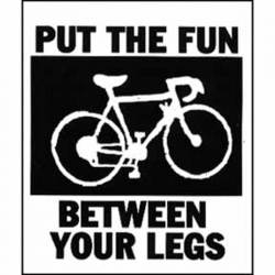 Bikes Put The Fun Between Your Legs - Vinyl Sticker