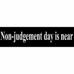 Non Judgement Day Is Near - Bumper Sticker