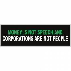 Money Is Not Speech Corporations Are Not People - Bumper Sticker