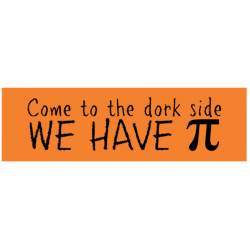 Come To The Dork Side We Have Pi - Mini Sticker