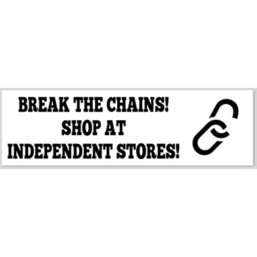Break The Chains Shop At Independent Stores - Bumper Sticker at Sticker ...