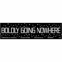 Boldly Going No Where - Bumper Sticker