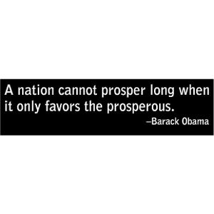 A Nation Cannot Prosper Long When It Only Favors Prosperous - Bumper Sticker
