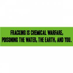 Fracking Is Chemical Warfare - Bumper Sticker