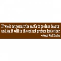 Earth Not Produce Food Either - Bumper Sticker