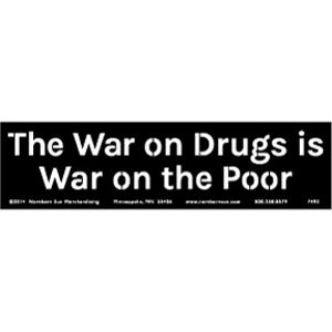 The War On Drugs Is War On The Poor - Bumper Sticker