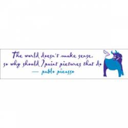 Why Paint Pablo Picasso - Bumper Sticker