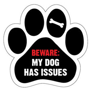 Beware: My Dog Has Issues - Paw Magnet
