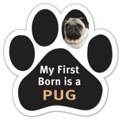 My First Born Is A Pug - Paw Magnet