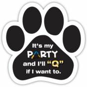 It's My Party And I'll Q If I Want To - Paw Magnet