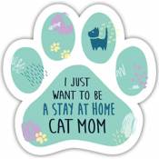 I Just Want To Be A Stay At Home Cat Mom - Paw Magnet