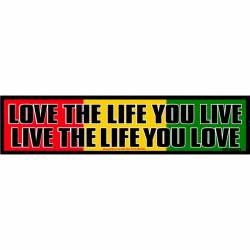 Love The Life You Live Live The Life You Love Rasta Flag - Bumper Sticker