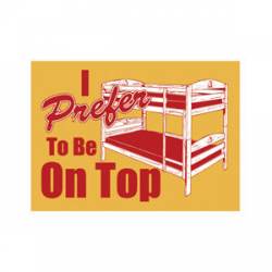 I Prefer To Be On Top - Refrigerator Magnet