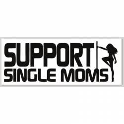 I Support Single Moms - Bumper Sticker