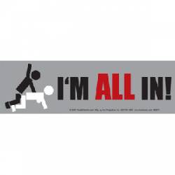 I'm All In - Bumper Sticker