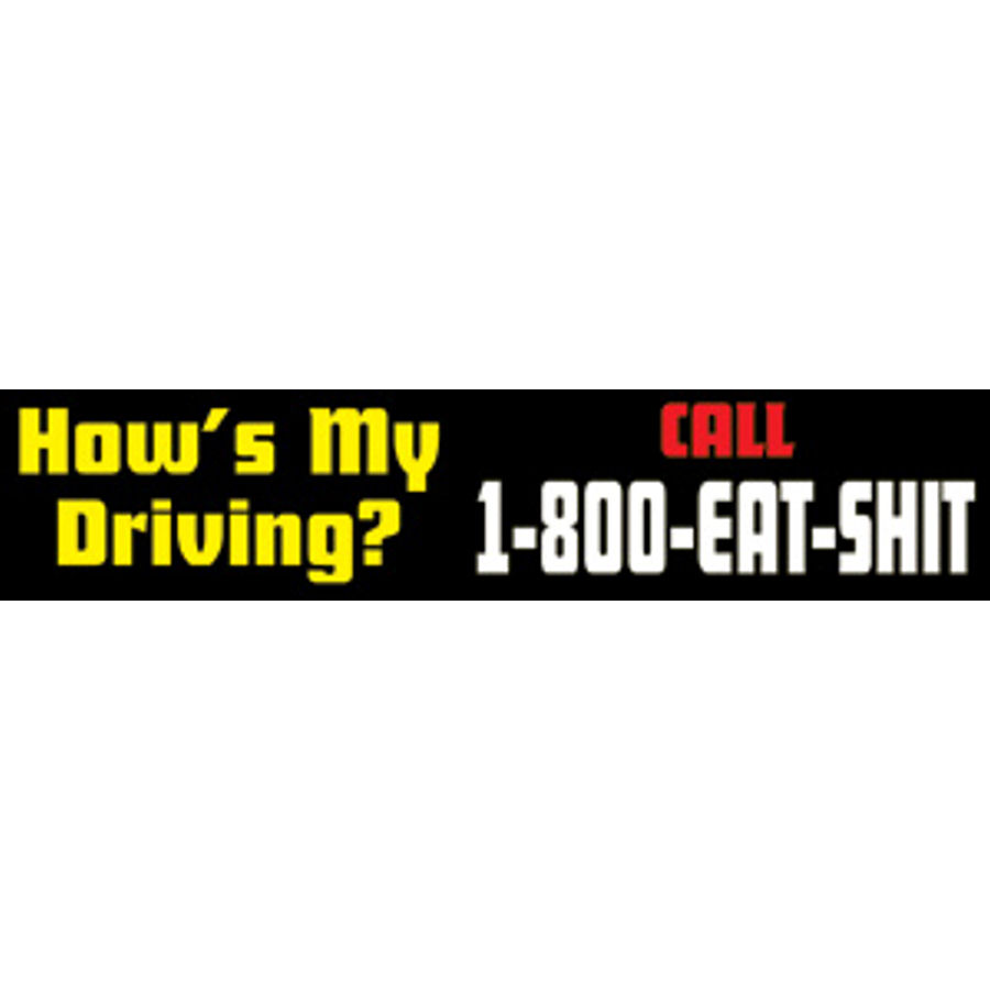 Funny 'Hows My Driving? Call 1-800-Eat-Shit' Sticker – JDM / Car / Truck Window Decal