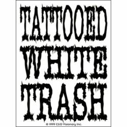 Tattooed White Trash - Vinyl Sticker