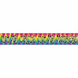 Not My Circus Not My Monkey - Vinyl Sticker