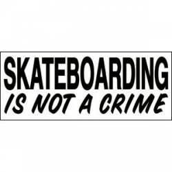 Skateboarding Is Not A Crime - Sticker