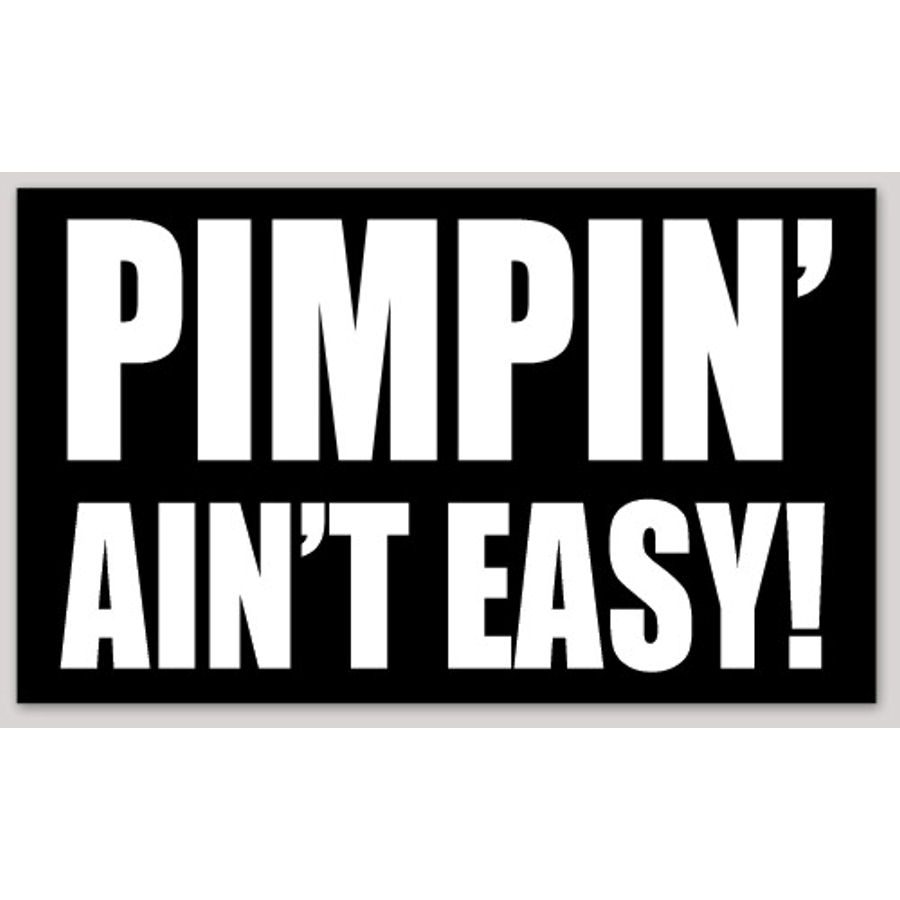 Pimpin' Ain't Easy - Vinyl Sticker