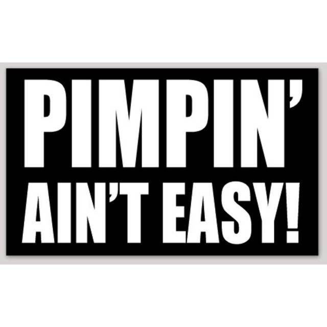 Pimpin' Ain't Easy - Vinyl Sticker