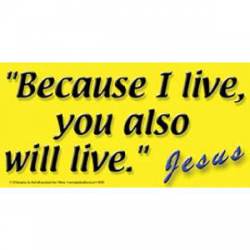 Because I Live You Also Will Live Jesus - Vinyl Sticker